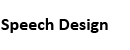 SPEECH DESIGN
